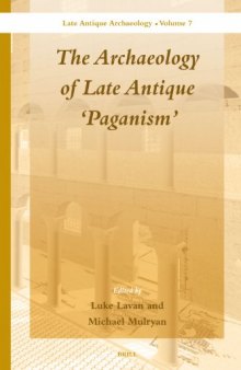 The Archaeology of Late Antique 'Paganism' (Late Antique Archaelogy)  