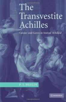 The Transvestite Achilles: Gender and Genre in Statius' Achilleid