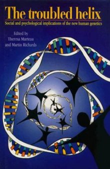The troubled helix : social and psychological implications of the new human genetics