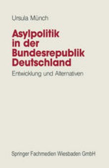 Asylpolitik in der Bundesrepublik Deutschland: Entwicklung und Alternativen