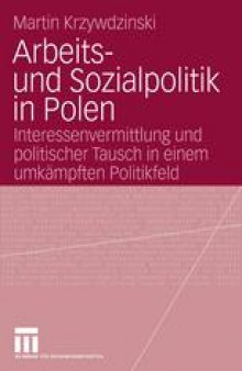 Arbeits- und Sozialpolitik in Polen: Interessenvermittlung und politischer Tausch in einem umkÄmpften Politikfeld