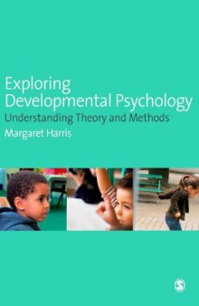 Exploring developmental psychology : understanding theory and methods
