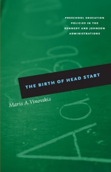The Birth of Head Start: Preschool Education Policies in the Kennedy and Johnson Administrations