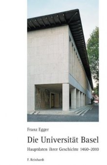 Die Universität Basel: Hauptdaten ihrer Geschichte 1460-2010