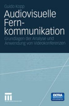 Audiovisuelle Fernkommunikation: Grundlage der Analyse und Anwendung von Videokonferenzen