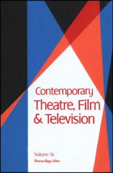 Contemporary Theatre, Film & Television: A Biographical Guide Featuring Perormers, Directors, Writers, Producers, Designers, Managers, Choreographers, ... , Volume 36
