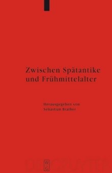 Zwischen Spätantike und Frühmittelalter: Archäologie des 4. bis 7. Jahrhunderts im Westen (German Edition)