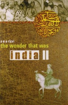 Wonder That Was India, Vol. 2: A Survey of the History and Culture of the Indian Sub-Continent from the Coming of the Muslims to the British Conquest 1200-1700. 2005 Reprint