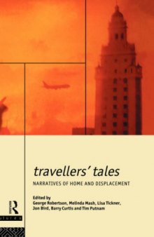 Travellers' Tales: Narratives of Home and Displacement (Futures, New Perspectives for Cultural Analysis)