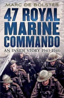 47 Royal Marine Commando  An Inside Story 1943-1946
