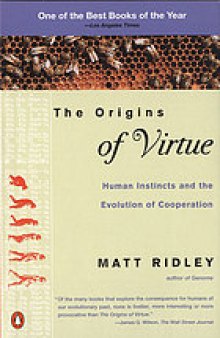 The origins of virtue : human instincts and the evolution of cooperation