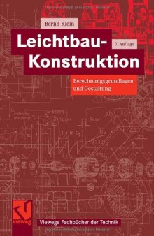 Leichtbau-Konstruktion: Berechnungsgrundlagen und Gestaltung 7. Auflage