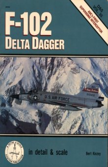 F-102 Delta Dagger in Detail & Scale Vol 35