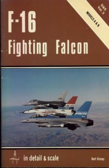 F-16 A and B Fighting Falcon: In Detail & Scale (Detail & Scale Series)