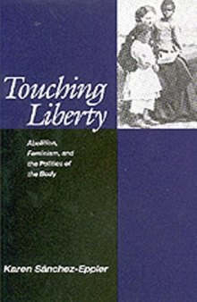 Touching liberty: abolition, feminism, and the politics of the body  