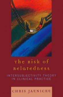 The Risk of Relatedness: Intersubjectivity Theory in Clinical Practice