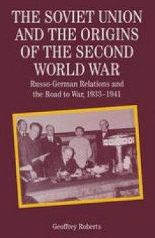 The Soviet Union and the Origins of the Second World War: Russo-German Relations and the Road to War, 1933–1941