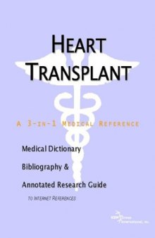 Heart Transplant - A Medical Dictionary, Bibliography, and Annotated Research Guide to Internet References