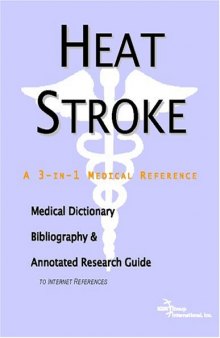 Heat Stroke - A Medical Dictionary, Bibliography, and Annotated Research Guide to Internet References