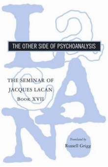 The Seminar of Jacques Lacan: The Other Side of Psychoanalysis Bk 17