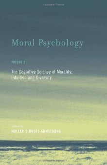 Moral Psychology, Volume 2: The Cognitive Science of Morality: Intuition and Diversity  