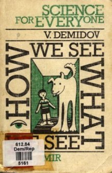 How we see what we see (Science for Everyone)  