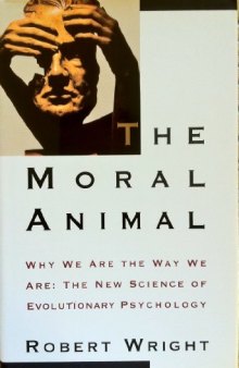 The Moral Animal, Whe We Are The Way We Are:  The New Science of Evolutionary Psychology