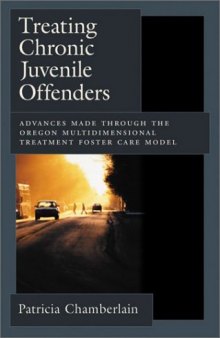 Treating Chronic Juvenile Offenders: Advances Made Through the Oregon Multidimensional Treatment Foster Care Model (Law and Public Policy: Psychology and the Social Sciences)