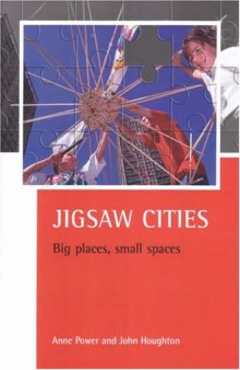 Jigsaw cities: Big places, small spaces (CASE Studies on Poverty, Place & Policy)
