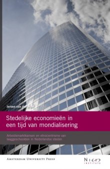 Stedelijke economieën in een tijd van Mondialisering: Arbeidsmarktkansen en etnocentrisme van laaggeschoolden in Nederlandse Steden