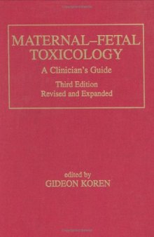 Maternal-Fetal Toxicology, Third Edition,: A Clinician's Guide (Medical Toxicology)