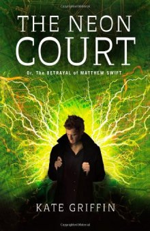 The Neon Court: Or, the Betrayal of Matthew Swift