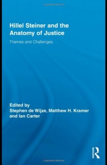 Hillel Steiner and the Anatomy of Justice: Themes and Challenges (Routledge Studies in Contemporary Philosophy)
