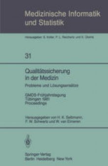 Qualitätssicherung in der Medizin, Probleme und Lösungsansätze: GMDS-Frühjahrstagung, Tübingen, 9.–10. April 1981. Proceedings