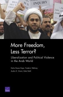More Freedom, Less Terror?: Liberalization and Political Violence in the Arab World (Rand Corporation Monograph)