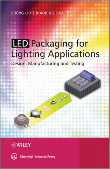 LED Packaging for Lighting Applications: Design, Manufacturing and Testing