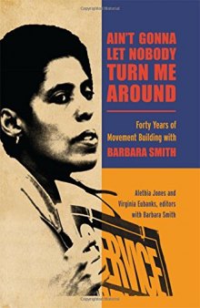 Ain’t Gonna Let Nobody Turn Me Around: Forty Years of Movement Building with Barbara Smith
