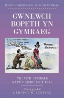 Gwnewch Bopeth Yn Gymraeg': Yr Iaith Gymraeg A'i Pheuoedd 1801-1911 (Meddwl A'r Dychymyg Cymreig)
