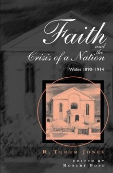 Faith and the Crisis of a Nation: Wales 1890-1914 (University of Wales - Bangor History of Religion)