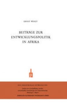 Beiträge zur Entwicklungspolitik in Afrika: Zur aktuellen Problematik der Entwicklungsländer. Wirtschaftliche und soziale Probleme der neuen Staaten Ostafrikas