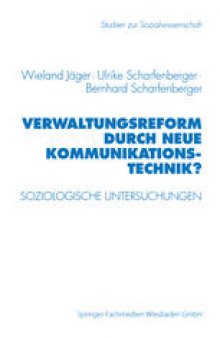 Verwaltungsreform durch Neue Kommunikationstechnik?: Soziologische Untersuchungen am Beispiel Schriftgutverwaltung