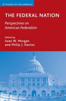 The Federal Nation: Perspectives on American Federalism (Studies of the Americas)