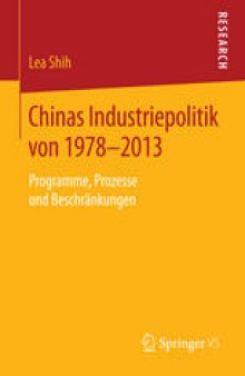 Chinas Industriepolitik von 1978-2013: Programme, Prozesse und Beschränkungen