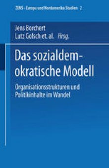 Das sozialdemokratische Modell: Organisationsstrukturen und Politikinhalte im Wandel