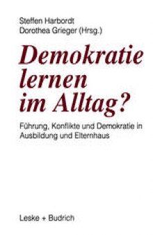 Demokratie lernen im Alltag?: Führung, Konflikte und Demokratie in Ausbildung und Elternhaus