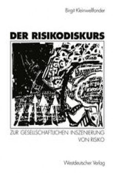 Der Risikodiskurs: Zur gesellschaftlichen Inszenierung von Risiko
