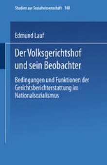 Der Volksgerichtshof und sein Beobachter: Bedingungen und Funktionen der Gerichtsberichterstattung im Nationalsozialismus