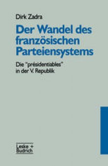 Der Wandel des französischen Parteiensystems: Die „présidentiables“ in der V. Republik