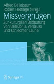 Missvergnügen: Zur kulturellen Bedeutung von Betrübnis, Verdruss und schlechter Laune