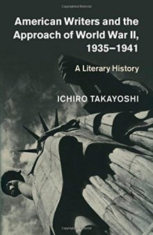 American Writers and the Approach of World War II, 1935-1941: A Literary History